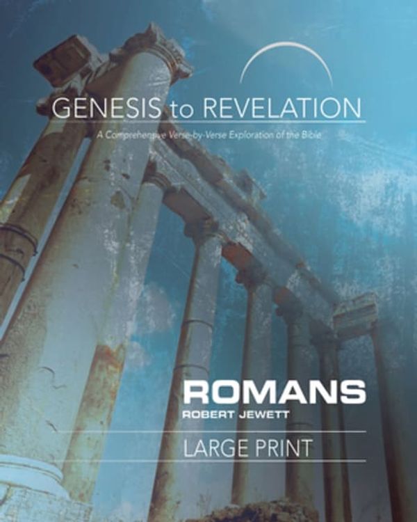 Cover Art for 9781501855122, Genesis to Revelation: Romans Participant Book Large Print: A Comprehensive Verse-By-Verse Exploration of the Bible by Robert Jewett