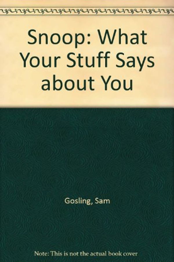 Cover Art for 9780792756453, Snoop: What Your Stuff Says about You by Sam Gosling