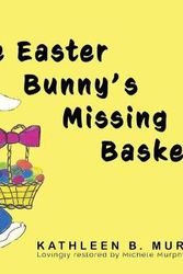 Cover Art for 9781637771129, The Easter Bunny's Missing Basket by Kathleen Murphy