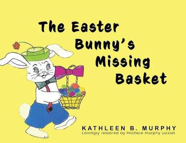 Cover Art for 9781637771129, The Easter Bunny's Missing Basket by Kathleen Murphy