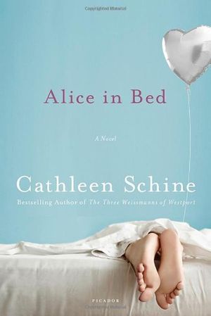 Cover Art for 9781250002402, Alice in Bed: A Novel by Cathleen Schine