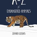Cover Art for B06XGYB8GH, A-Z of Endangered Animals by Jennifer Cossins