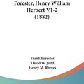 Cover Art for 9781437367409, Life and Writings of Frank Forester, Henry William Herbert V1-2 (1882) by Frank Forester