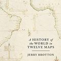 Cover Art for 9781846140990, A History of the World in Twelve Maps by Jerry Brotton