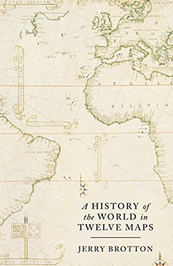 Cover Art for 9781846140990, A History of the World in Twelve Maps by Jerry Brotton