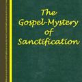 Cover Art for 9781511526081, The Gospel-mystery of Sanctification by Walter Marshall