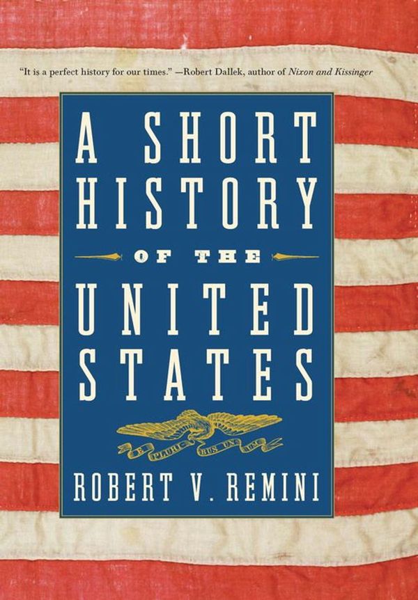 Cover Art for 9780061981999, A Short History of the United States by Robert V. Remini