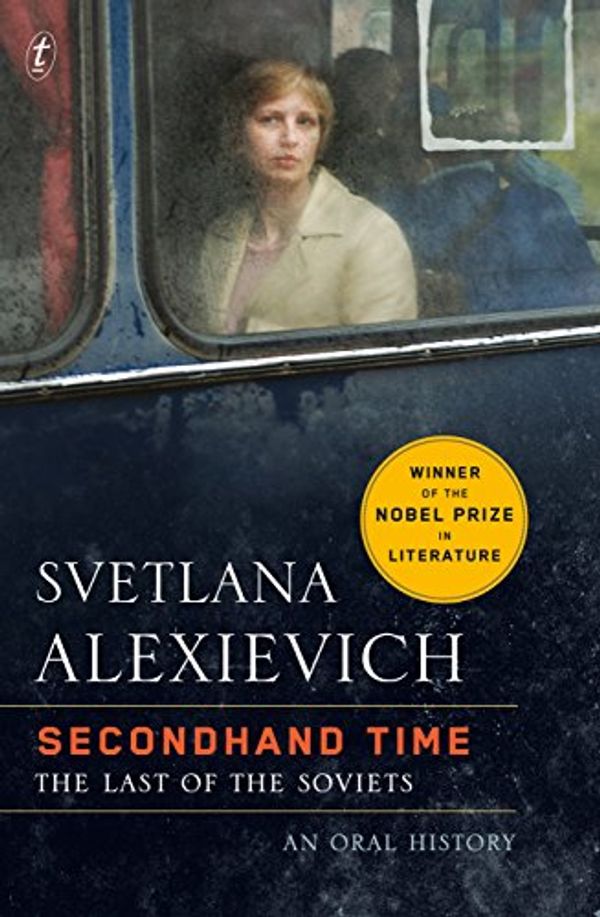 Cover Art for B01DI6E5NK, Secondhand Time: The Last of the Soviets by Svetlana Alexievich