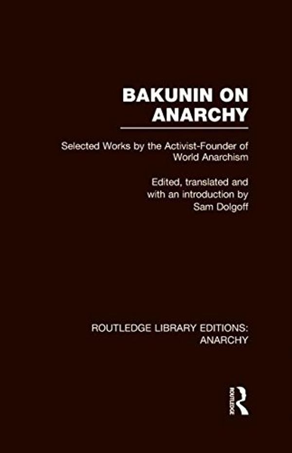 Cover Art for 9780415839969, Bakunin on Anarchy by Sam Dolgoff