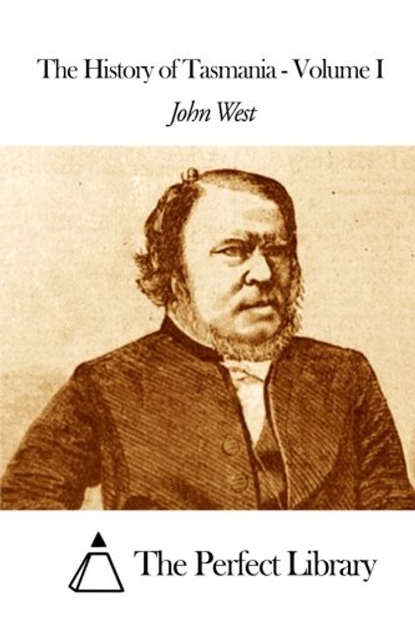 Cover Art for 9781507797389, The History of Tasmania - Volume I by John West