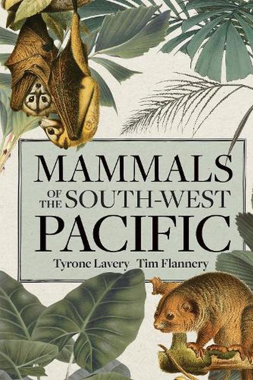 Cover Art for 9781486312627, Mammals of the South-west Pacific by Lavery, Tyrone, Flannery, Tim