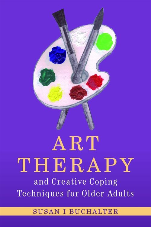 Cover Art for 9781849058308, Art Therapy and Creative Coping Techniques for Older Adults by Susan Buchalter