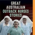 Cover Art for 0191091465547, Great Australian Outback Nurses Stories by Bill "Swampy" Marsh