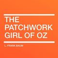 Cover Art for 9781407653242, The Patchwork Girl of Oz by L. Frank Baum