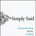 Cover Art for B01M7SGOHF, Simply Said: Communicating Better at Work and Beyond by Jay Sullivan