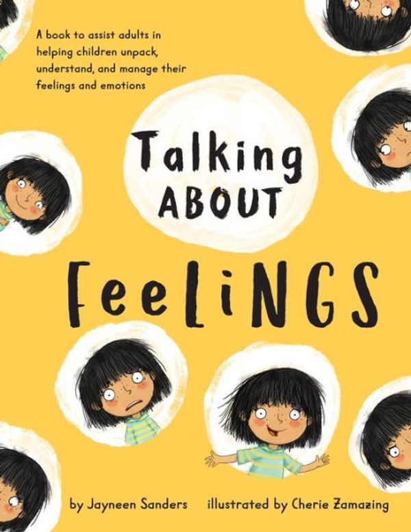 Cover Art for 9781925089073, Talking About Feelings: A book to assist adults in helping children unpack, understand and manage their feelings and emotions by Jayneen Sanders