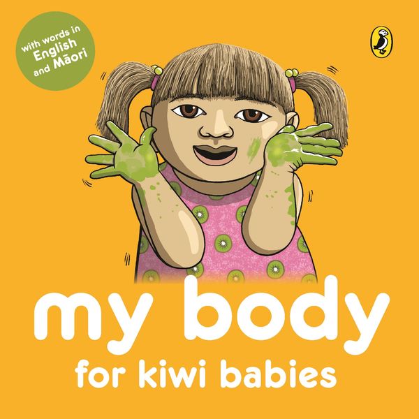 Cover Art for 9780143772699, My Body for Kiwi Babies by Fraser Williamson, Matthew Williamson