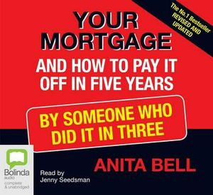 Cover Art for 9781740943024, Your Mortgage and How to Pay it Off in Five Years by Anita Bell