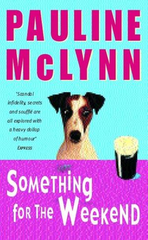 Cover Art for 9780755390403, Something for the Weekend (Leo Street, Book 1): An unputdownable novel of laughter and warmth by Pauline Mclynn