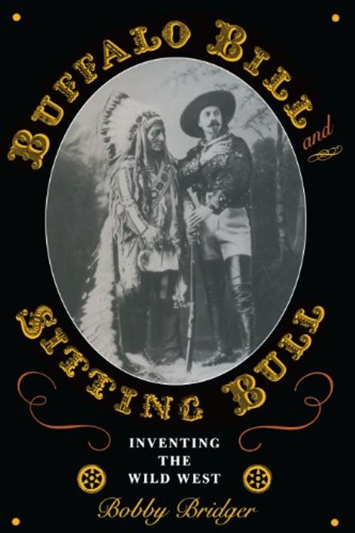 Cover Art for 9780292709171, Buffalo Bill and Sitting Bull by Bobby Bridger