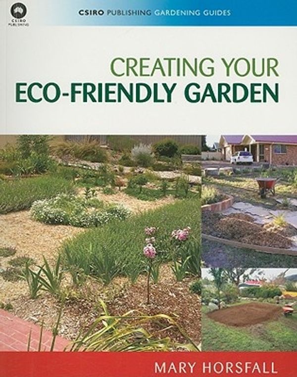 Cover Art for 9780643094949, Creating Your Eco-friendly Garden by Mary Horsfall