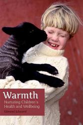 Cover Art for 9781782504436, WarmthNurturing Children's Health and Wellbeing by Edmond Schoorel