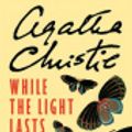 Cover Art for 9780062007261, While the Light Lasts by Agatha Christie
