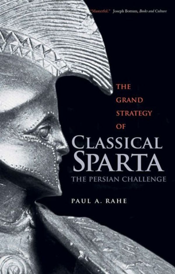 Cover Art for 9780300116427, The Grand Strategy of Classical Sparta: The Persian Challenge (Yale Library of Military History) by Paul Anthony Rahe