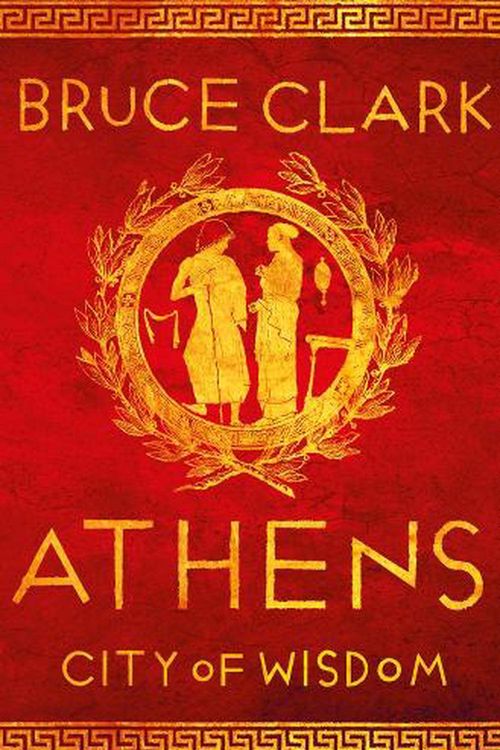 Cover Art for 9781788548144, Athens: A History by Bruce Clark