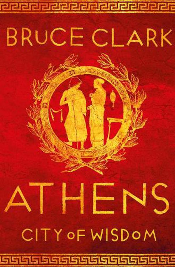 Cover Art for 9781788548144, Athens: A History by Bruce Clark