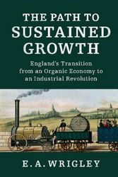 Cover Art for 9781316504284, The Path to Sustained GrowthEngland's Transition from an Organic Economy to... by E. A. Wrigley