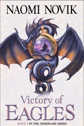Cover Art for 9780007256761, Victory of Eagles by Naomi Novik