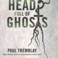 Cover Art for 9781785653674, A Head Full of Ghosts by Paul G. Tremblay
