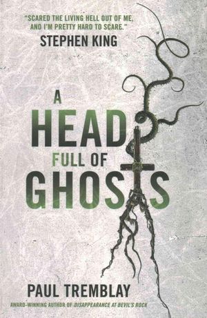 Cover Art for 9781785653674, A Head Full of Ghosts by Paul G. Tremblay