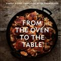Cover Art for 9781784726096, From the Oven to the Table: Simple dishes that look after themselves by Diana Henry