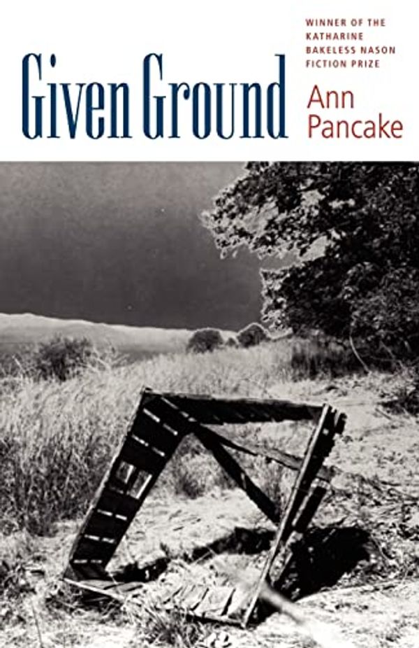 Cover Art for 9781584657460, Given Ground by Ann Pancake