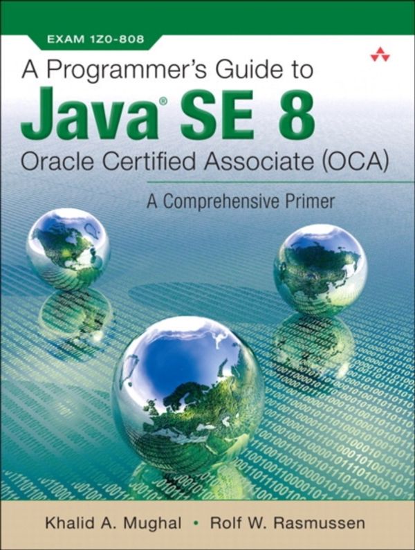 Cover Art for 9780132930215, PROGRAMMERS GUIDE TO OCP JAVA SE 7 CERTI by Khalid Azim Mughal, Rolf W. Rasmussen