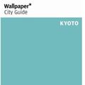 Cover Art for 9780714847436, Wallpaper City Guide: Kyoto by Wallpaper