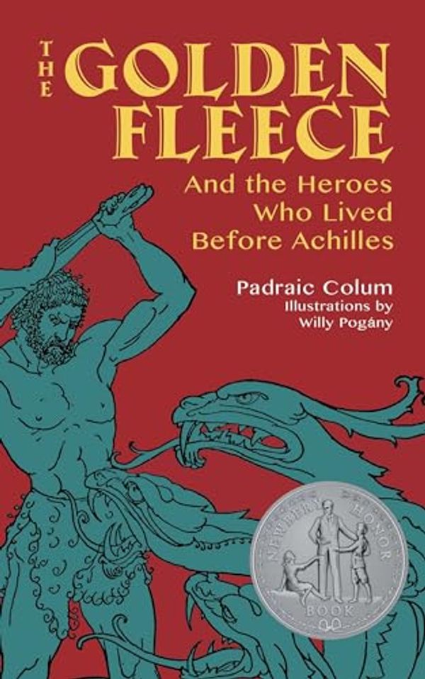 Cover Art for 0800759824472, The Golden Fleece: And the Heroes Who Lived Before Achilles by Padraic Colum