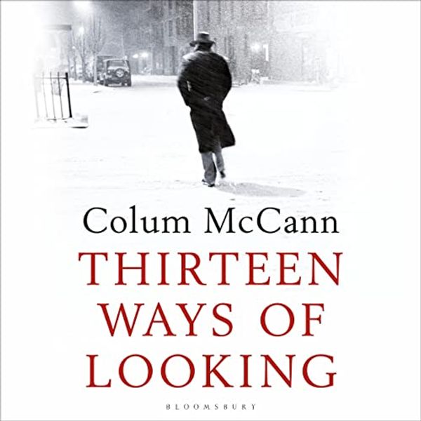 Cover Art for B0B39NK8YK, Thirteen Ways of Looking by Colum McCann