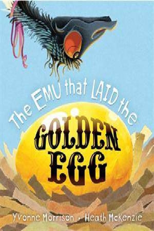 Cover Art for 9781921894008, The Emu That Laid the Golden Egg by Yvonne Morrison