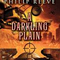 Cover Art for 9780545394468, Predator Cities #4: A Darkling Plain by Philip Reeve