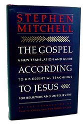 Cover Art for 9780060166410, The Gospel According to Jesus: A New Translation and Guide to His Essential Teachings for Believers and Unbelievers by Stephen Mitchell