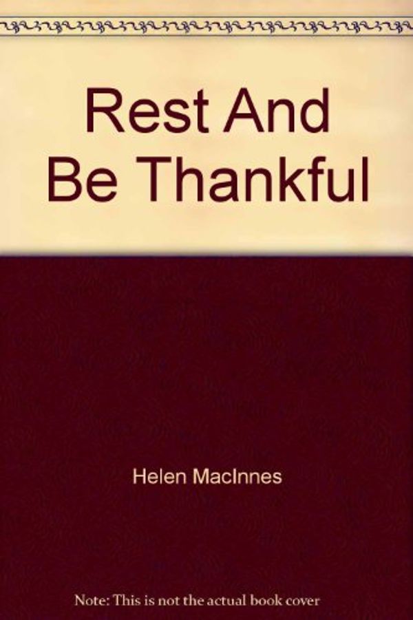 Cover Art for 9780006132134, Rest And Be Thankful by Helen MacInnes