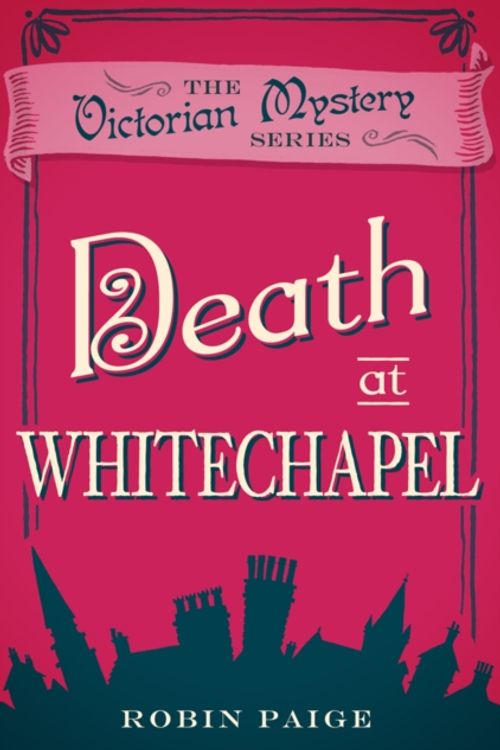 Cover Art for 9780857300232, Death at Whitechapel by Robin Paige