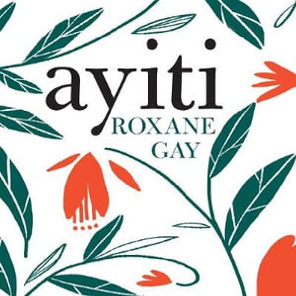 Cover Art for 9781405541381, Ayiti by Roxane Gay