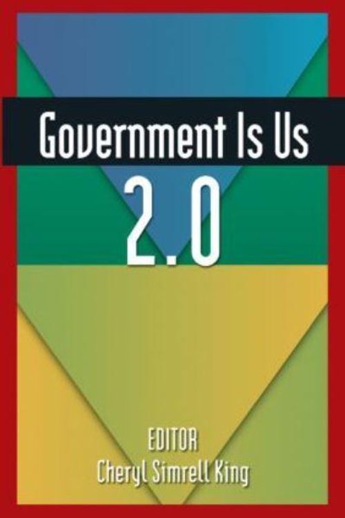Cover Art for 9780765625014, Government Is Us 2.0 by Cheryl Simrell King