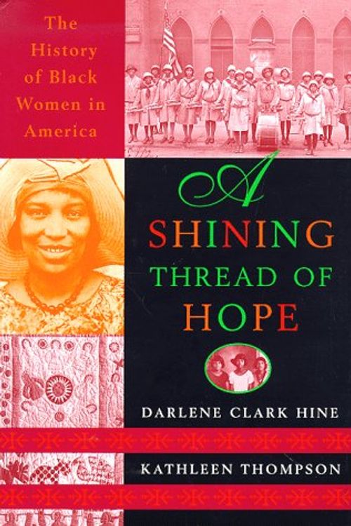 Cover Art for 9780767901109, A Shining Thread of Hope: The History of Black Women in America by Darlene Clark Hine