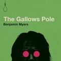 Cover Art for 9780997457858, The Gallows Pole by Benjamin Myers