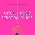 Cover Art for B01KZ9E9BG, Under Rose-Tainted Skies by Louise Gornall